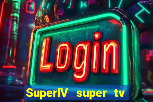 SuperIV super tv ao vivo super tv ao vivo rede tv
